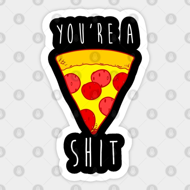 You Are Pizza T-shirt Sticker by hothippo